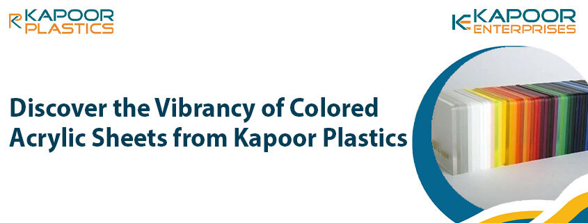 Discover the Vibrancy of Colored Acrylic Sheets from Kapoor&nbsp;Plastics