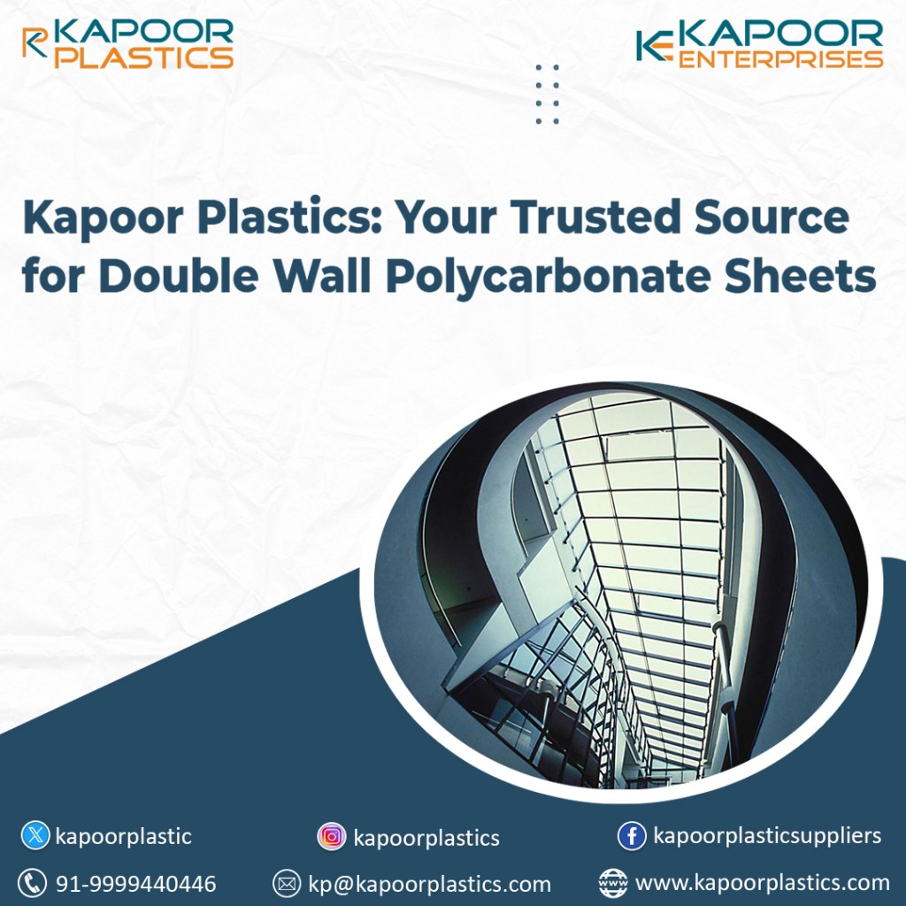 Your Trusted Source for Double Wall Polycarbonate Sheets: Kapoor Plastics